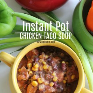 Instant Pot Chicken Taco Soup