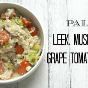 Paleo Leek, Mushroom and Tomato Cauliflower Risotto